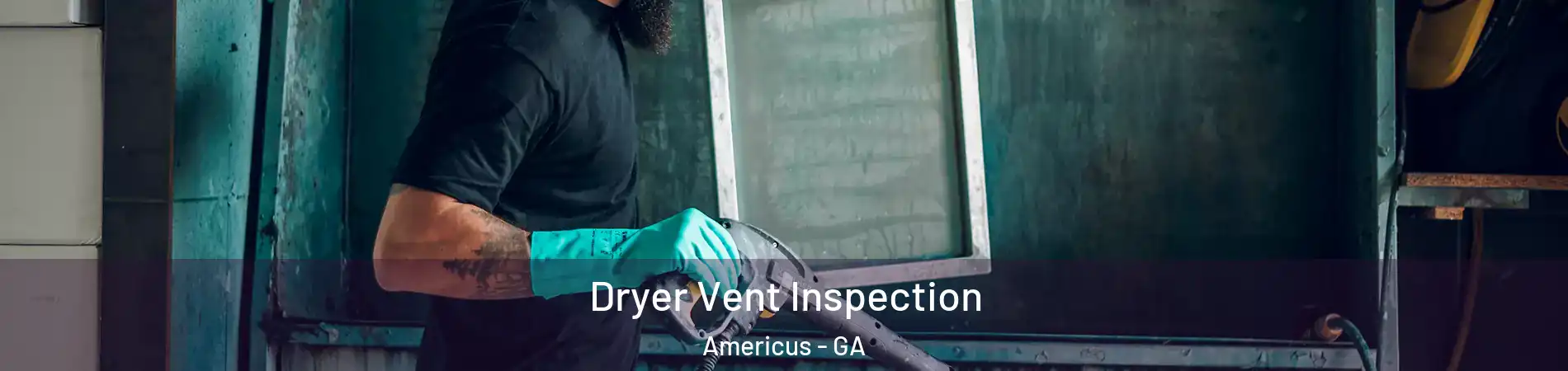  Dryer Vent Inspection Americus - GA