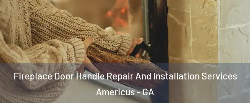  Fireplace Door Handle Repair And Installation Services Americus - GA