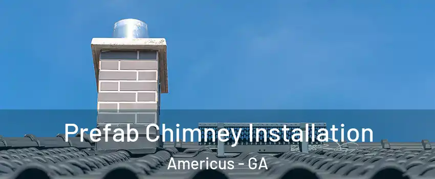  Prefab Chimney Installation Americus - GA